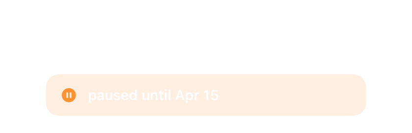 An alarm paused until April 15 instead of deleted