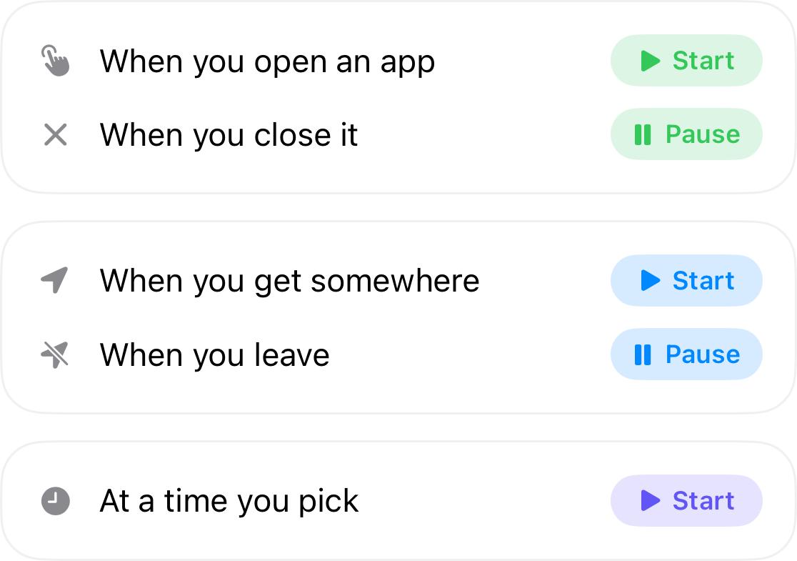 Automation triggers: start when you open an app and pause when you close it, start when you get somewhere and pause when you leave, and start at a time you pick